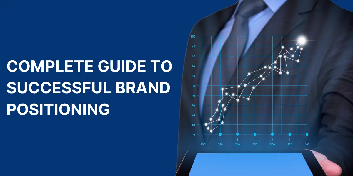 A complete guide to success brand positioning