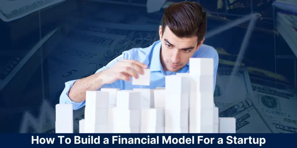 How To Build a Financial Model For a Startup